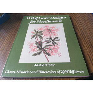 Wildflower Designs For Needlework By Adalee Winter (1985 Oxmoor House)